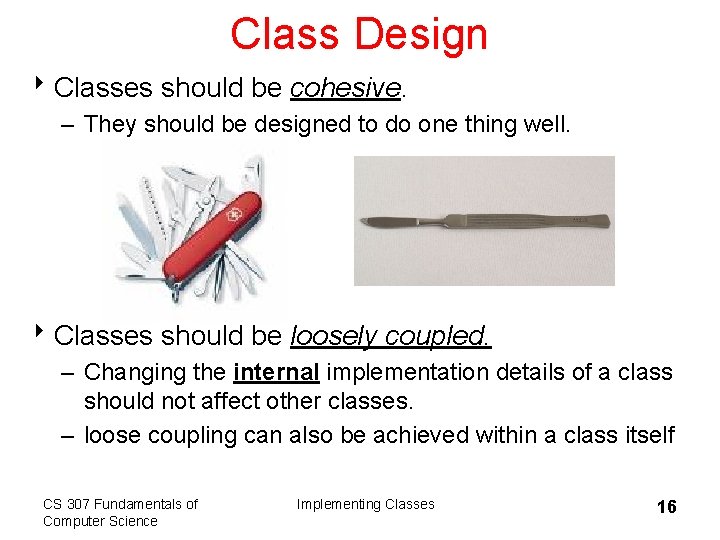 Class Design 8 Classes should be cohesive. – They should be designed to do