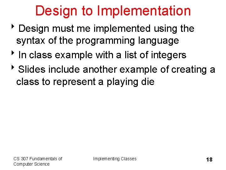 Design to Implementation 8 Design must me implemented using the syntax of the programming