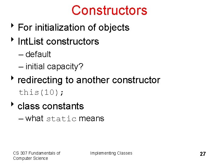 Constructors 8 For initialization of objects 8 Int. List constructors – default – initial