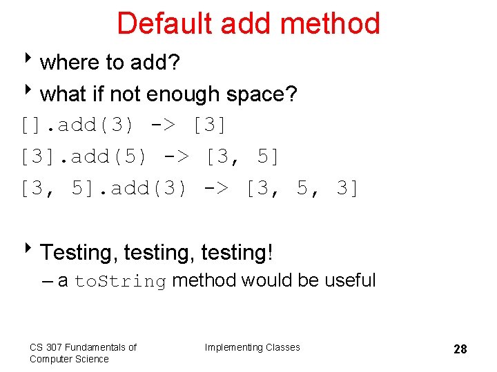 Default add method 8 where to add? 8 what if not enough space? [].