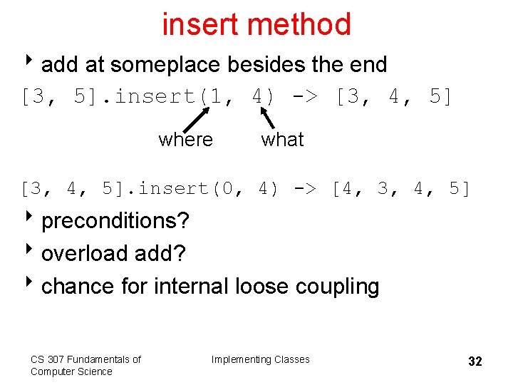 insert method 8 add at someplace besides the end [3, 5]. insert(1, 4) ->
