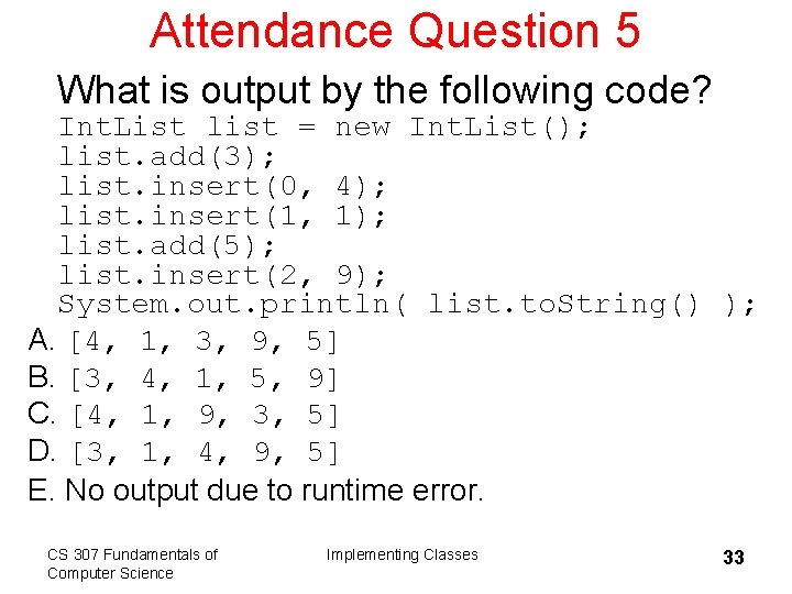 Attendance Question 5 What is output by the following code? Int. List list =