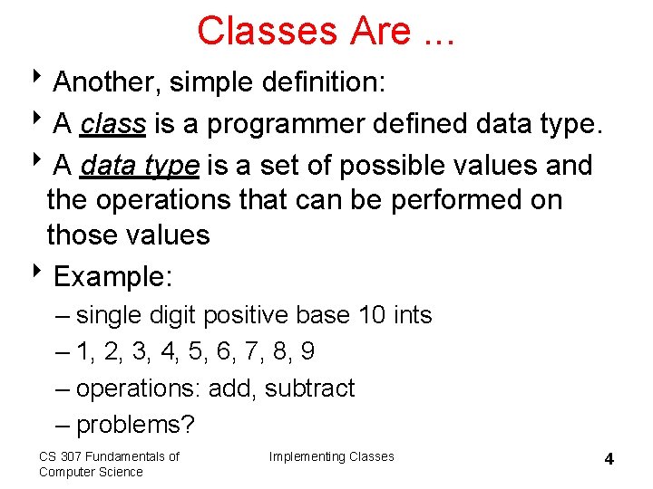 Classes Are. . . 8 Another, simple definition: 8 A class is a programmer
