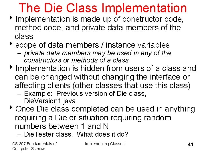 The Die Class Implementation 8 Implementation is made up of constructor code, method code,