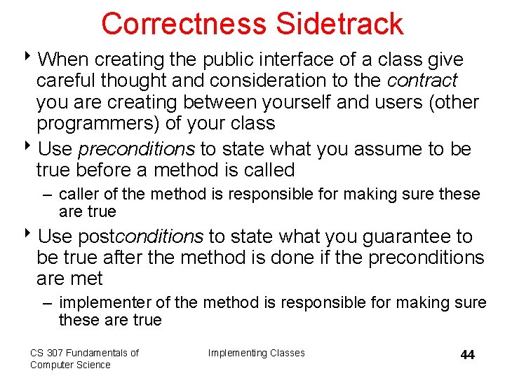 Correctness Sidetrack 8 When creating the public interface of a class give careful thought