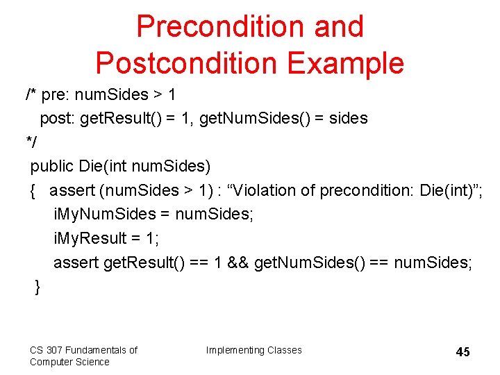 Precondition and Postcondition Example /* pre: num. Sides > 1 post: get. Result() =