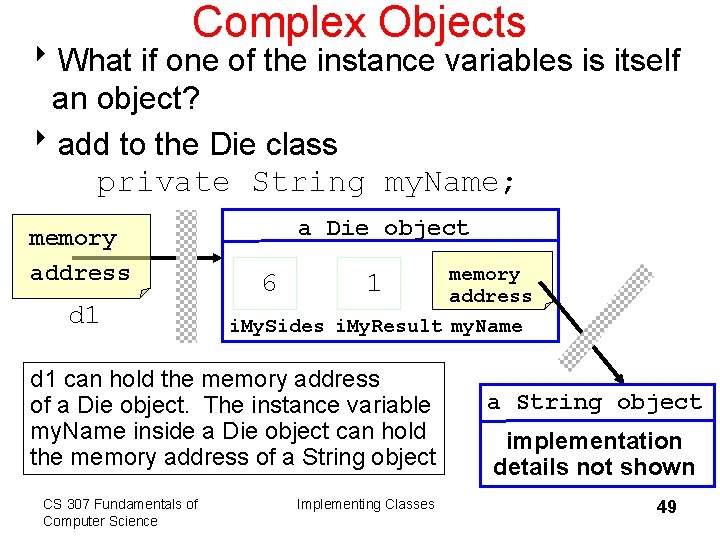 Complex Objects 8 What if one of the instance variables is itself an object?