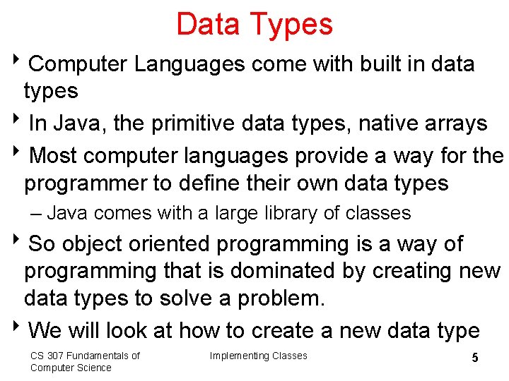 Data Types 8 Computer Languages come with built in data types 8 In Java,