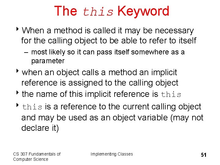 The this Keyword 8 When a method is called it may be necessary for