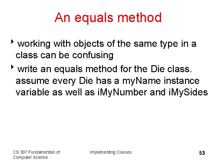 An equals method 8 working with objects of the same type in a class