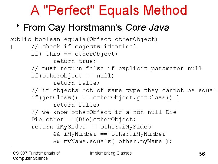 A "Perfect" Equals Method 8 From Cay Horstmann's Core Java public boolean equals(Object other.