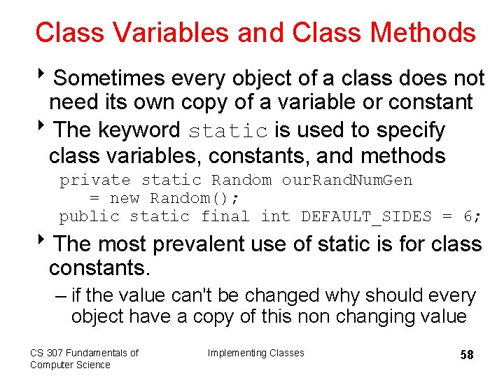 Class Variables and Class Methods 8 Sometimes every object of a class does not