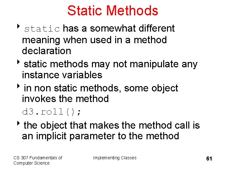 Static Methods 8 static has a somewhat different meaning when used in a method
