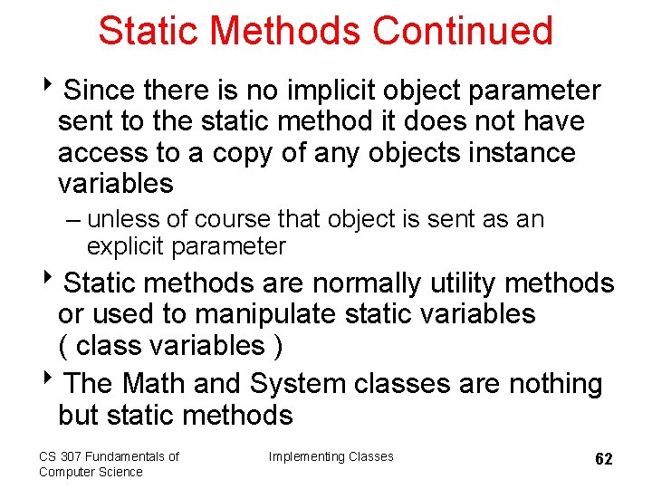 Static Methods Continued 8 Since there is no implicit object parameter sent to the