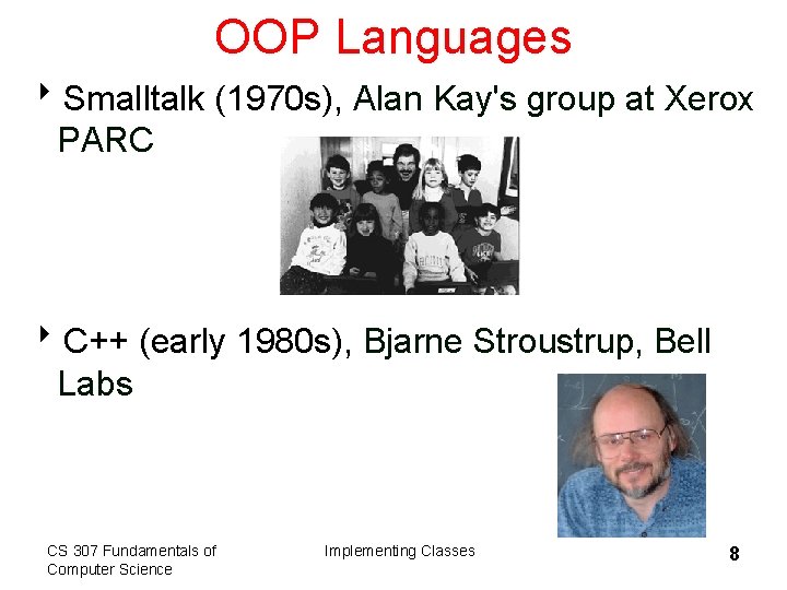 OOP Languages 8 Smalltalk (1970 s), Alan Kay's group at Xerox PARC 8 C++