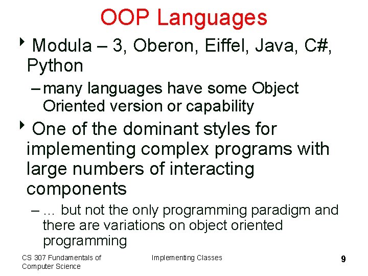 OOP Languages 8 Modula – 3, Oberon, Eiffel, Java, C#, Python – many languages