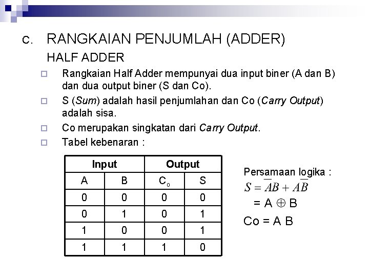 C. RANGKAIAN PENJUMLAH (ADDER) HALF ADDER ¨ ¨ Rangkaian Half Adder mempunyai dua input