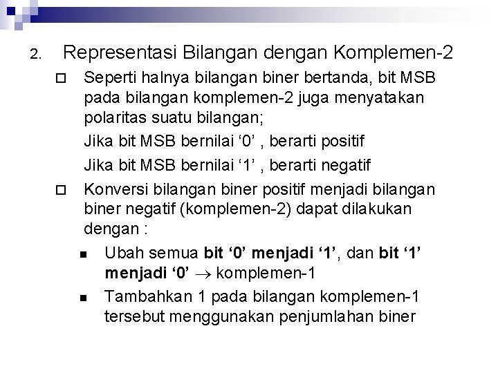 2. Representasi Bilangan dengan Komplemen-2 Seperti halnya bilangan biner bertanda, bit MSB pada bilangan