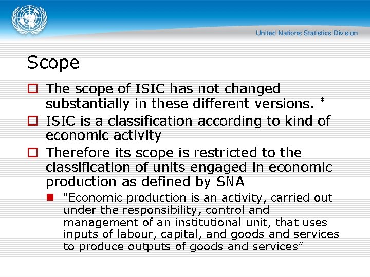 Scope o The scope of ISIC has not changed substantially in these different versions.