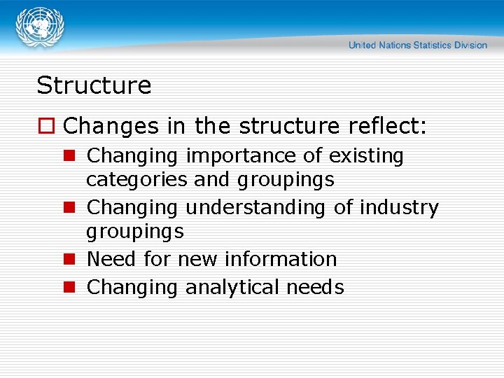 Structure o Changes in the structure reflect: n Changing importance of existing categories and