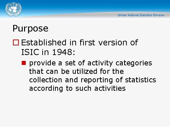 Purpose o Established in first version of ISIC in 1948: n provide a set