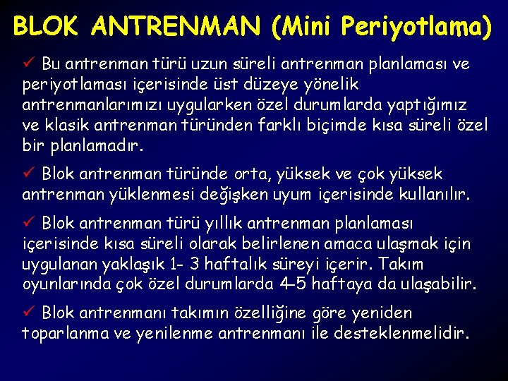 BLOK ANTRENMAN (Mini Periyotlama) ü Bu antrenman türü uzun süreli antrenman planlaması ve periyotlaması