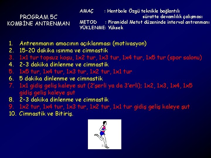 PROGRAM 5 C KOMBİNE ANTRENMAN 1. 2. 3. 4. 5. 6. 7. AMAÇ :