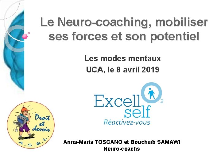 Le Neuro-coaching, mobiliser ses forces et son potentiel Les modes mentaux UCA, le 8