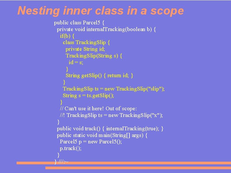 Nesting inner class in a scope public class Parcel 5 { private void internal.