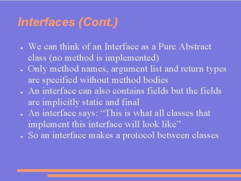 Interfaces (Cont. ) ● ● ● We can think of an Interface as a