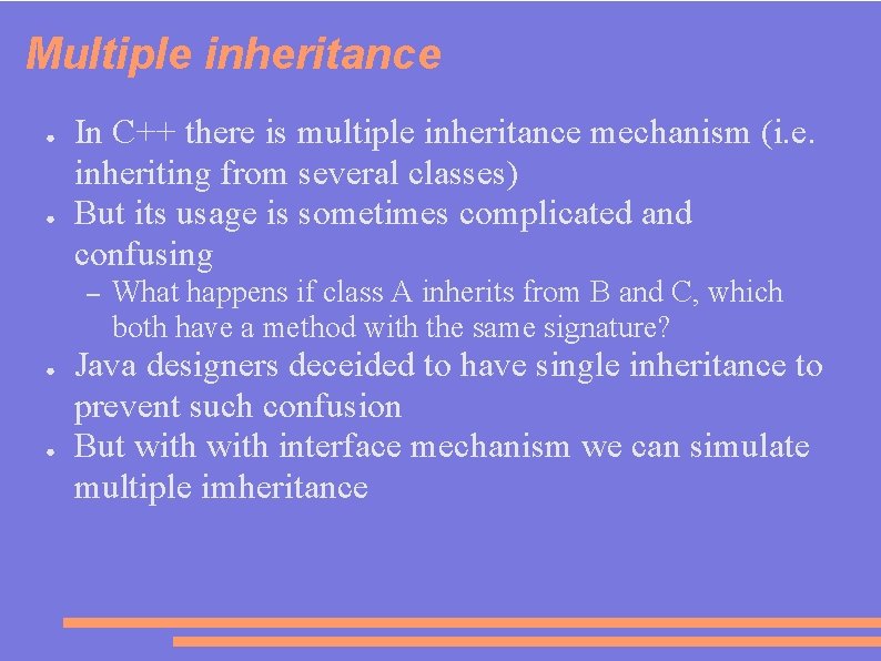 Multiple inheritance ● ● In C++ there is multiple inheritance mechanism (i. e. inheriting
