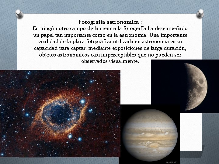 Fotografía astronómica : En ningún otro campo de la ciencia la fotografía ha desempeñado