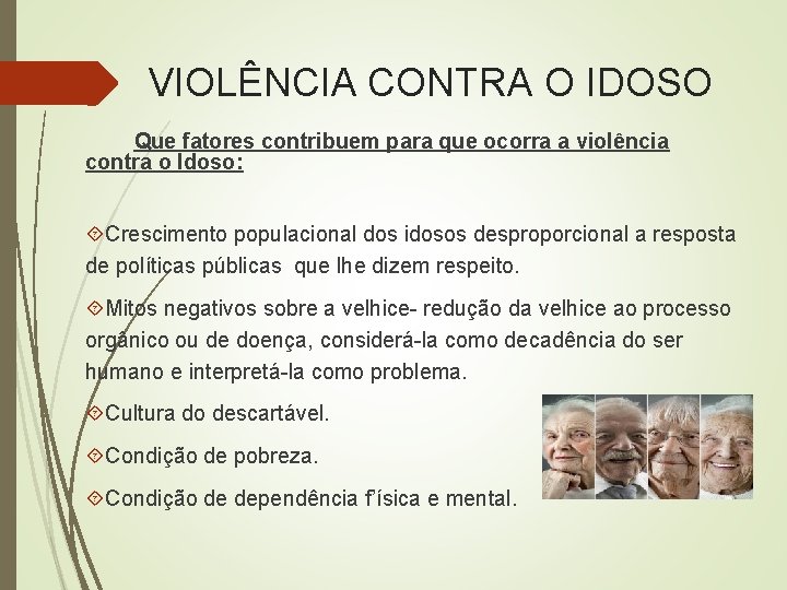 VIOLÊNCIA CONTRA O IDOSO Que fatores contribuem para que ocorra a violência contra o