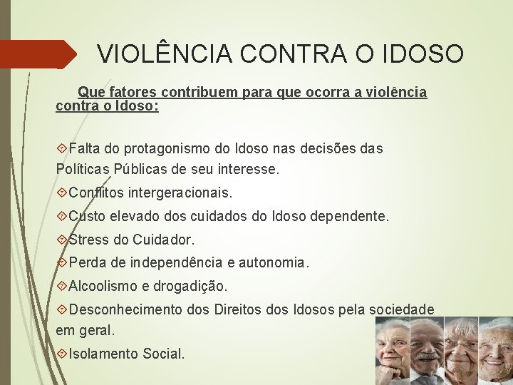 VIOLÊNCIA CONTRA O IDOSO Que fatores contribuem para que ocorra a violência contra o