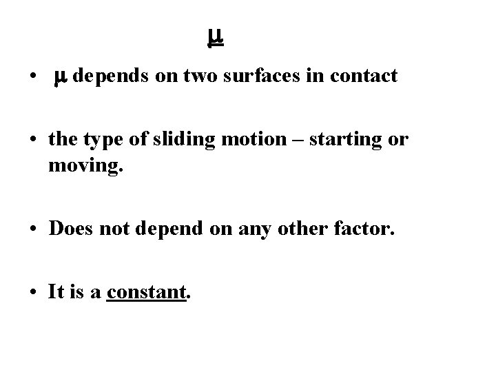 m • m depends on two surfaces in contact • the type of sliding