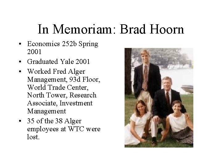 In Memoriam: Brad Hoorn • Economics 252 b Spring 2001 • Graduated Yale 2001