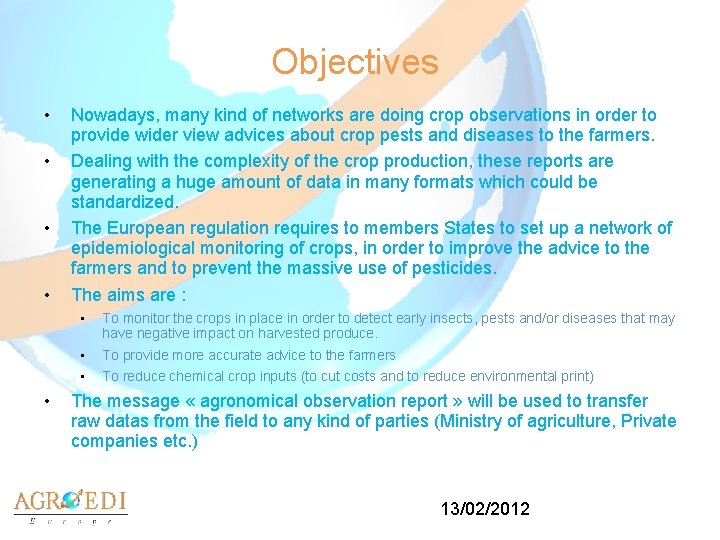 Objectives • • • Nowadays, many kind of networks are doing crop observations in