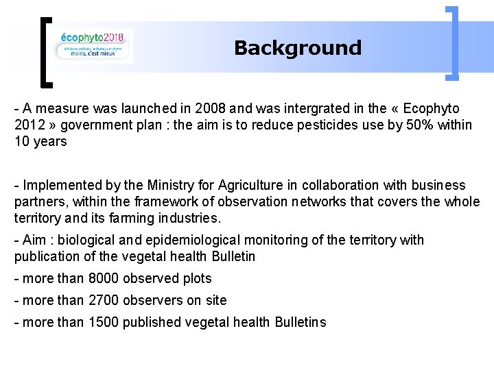 Background - A measure was launched in 2008 and was intergrated in the «