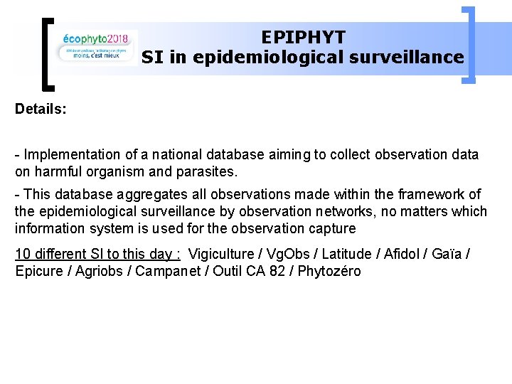 EPIPHYT SI in epidemiological surveillance Details: - Implementation of a national database aiming to