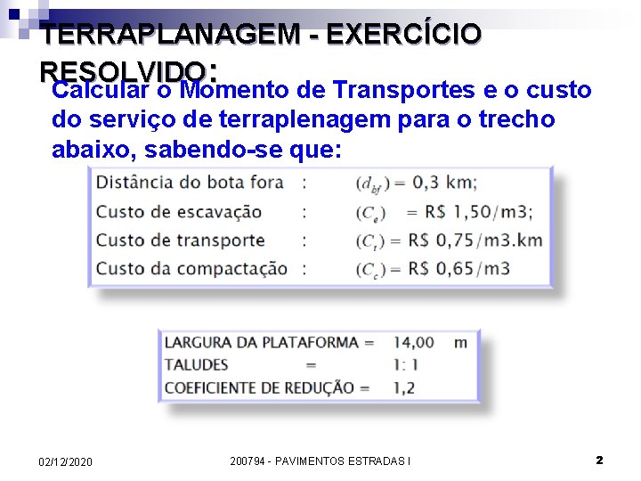 TERRAPLANAGEM - EXERCÍCIO RESOLVIDO: Calcular o Momento de Transportes e o custo do serviço TERRAPLANAGEM - EXERCÍCIO RESOLVIDO: Calcular o Momento de Transportes e o custo do serviço