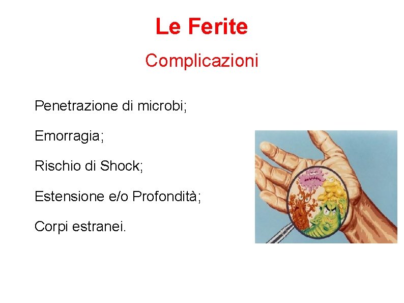 Le Ferite Complicazioni Penetrazione di microbi; Emorragia; Rischio di Shock; Estensione e/o Profondità; Corpi