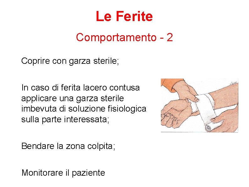 Le Ferite Comportamento - 2 Coprire con garza sterile; In caso di ferita lacero