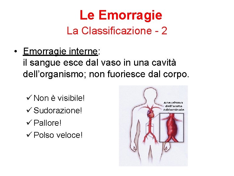 Le Emorragie La Classificazione - 2 • Emorragie interne: il sangue esce dal vaso