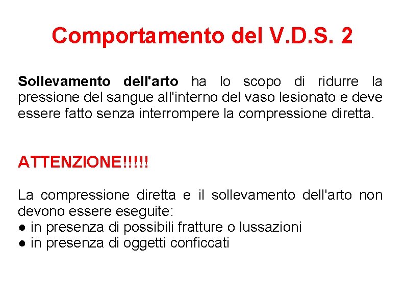 Comportamento del V. D. S. 2 Sollevamento dell'arto ha lo scopo di ridurre la