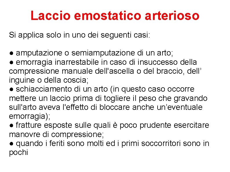 Laccio emostatico arterioso Si applica solo in uno dei seguenti casi: ● amputazione o