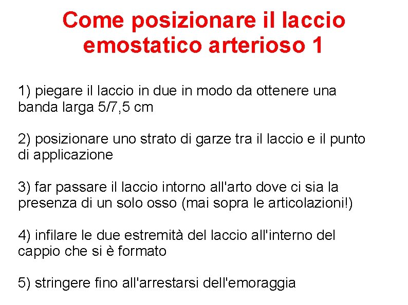 Come posizionare il laccio emostatico arterioso 1 1) piegare il laccio in due in