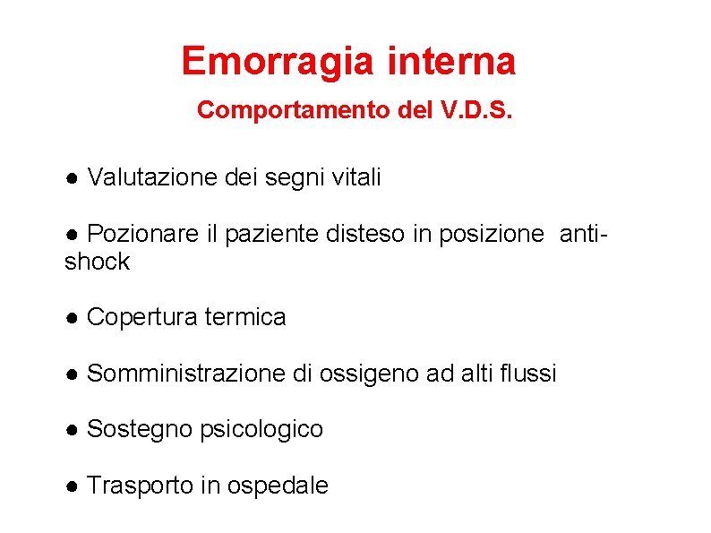 Emorragia interna Comportamento del V. D. S. ● Valutazione dei segni vitali ● Pozionare