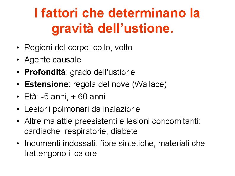 I fattori che determinano la gravità dell’ustione. • • Regioni del corpo: collo, volto