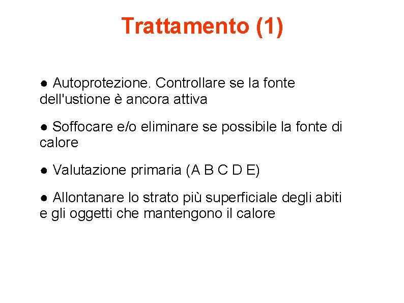 Trattamento (1) ● Autoprotezione. Controllare se la fonte dell'ustione è ancora attiva ● Soffocare