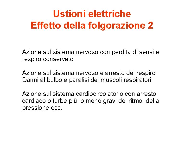 Ustioni elettriche Effetto della folgorazione 2 Azione sul sistema nervoso con perdita di sensi